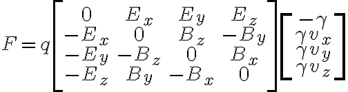 $F=q\begin{bmatrix}0&E_x&E_y&E_z\\-E_x&0&B_z&-B_y\\-E_y&-B_z&0&B_x\\-E_z&B_y&-B_x&0\end{bmatrix}\begin{bmatrix}-\gamma\\\gamma v_x\\\gamma v_y\\\gamma v_z\end{bmatrix}$